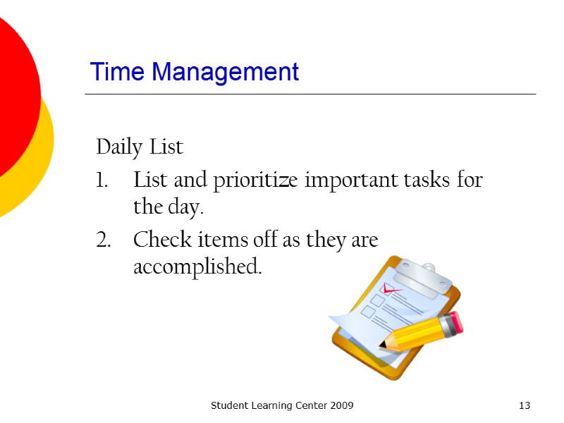 Student Learning Center 2009 13 Time Management Daily List List and prioritize important tasks
